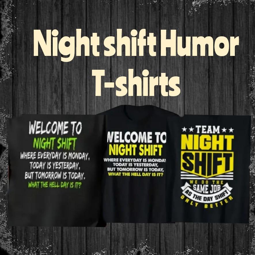 Night shift Humor Gildan cotton unisex size t-shirts Menswear Crewneck Shortsleeve DTF print