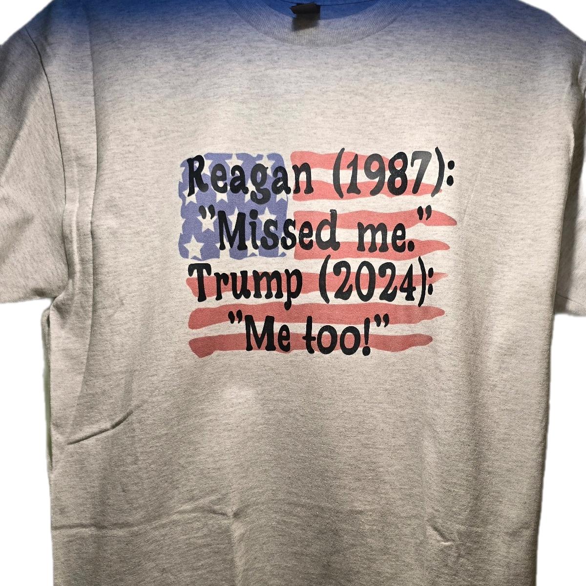Unisex size Reagan "Missed me" Trump "Me too" cotton t-shirts