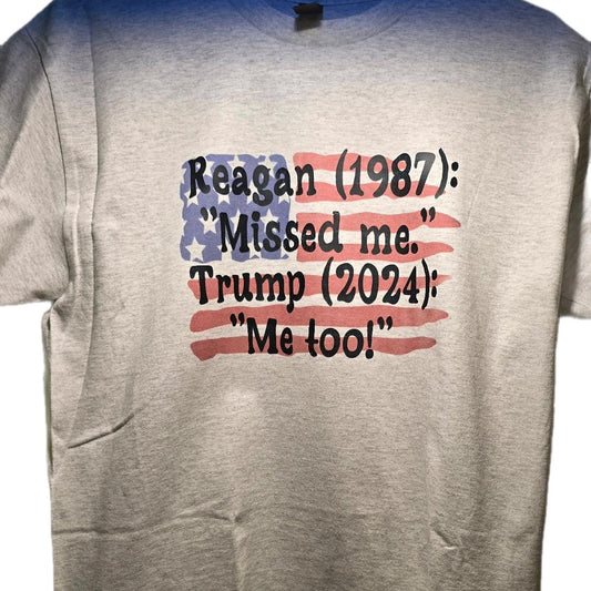 Unisex size Reagan "Missed me" Trump "Me too" cotton t-shirts