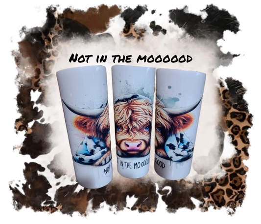 Highland cow "NOT in the moooood" 20 Oz tumbler