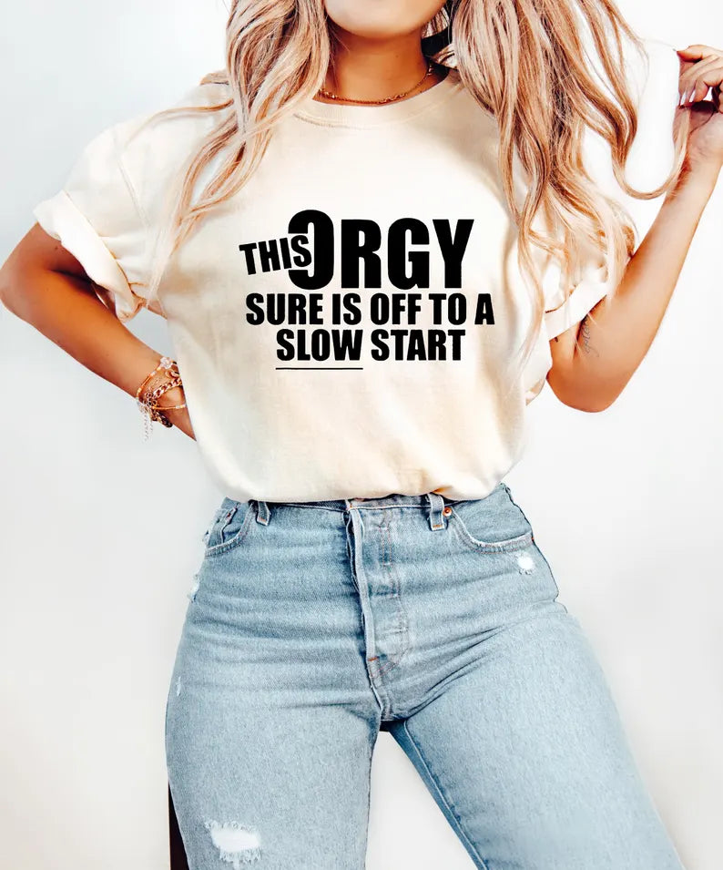 This Orgy Sure Is Off To A Slow Start Shirt, Sarcastic Adult Humor Tee, White Elephant Gag Gift