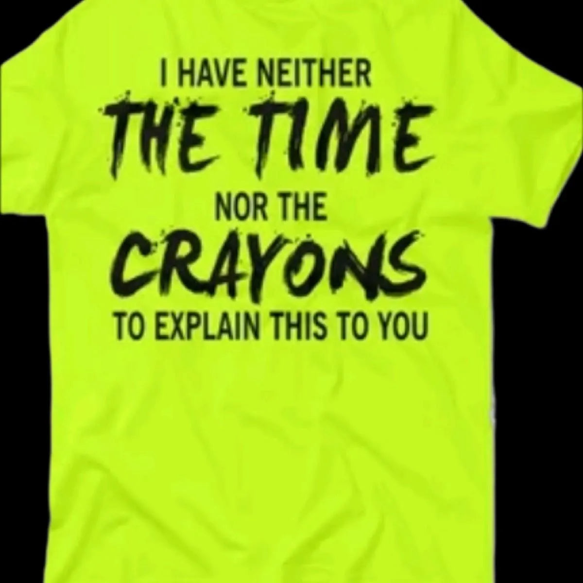 I Have Neither the Time Nor the Crayons to Explain This to You, Blue Collar work humor, Funny shirt
