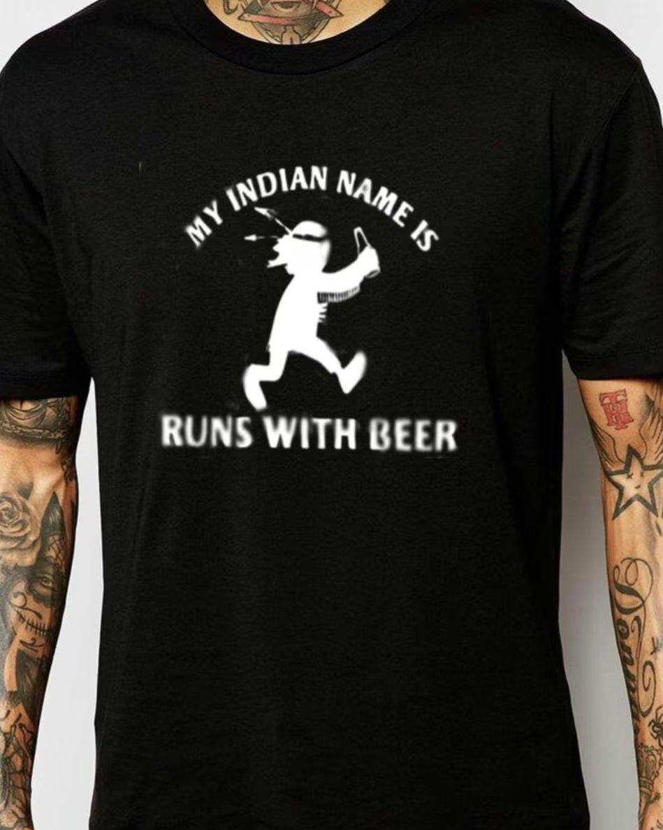 My Indian name is RUN WITH BEER T-shirt, Adult humor shirt, Funny shirt, Funny drinking Shirt