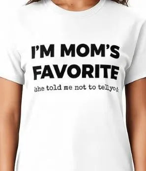 I'm Mom's Favorite t-shirt, Funny gift, Fun t-shirt, Funny Sibling Tee, Unisex Humor Shirt