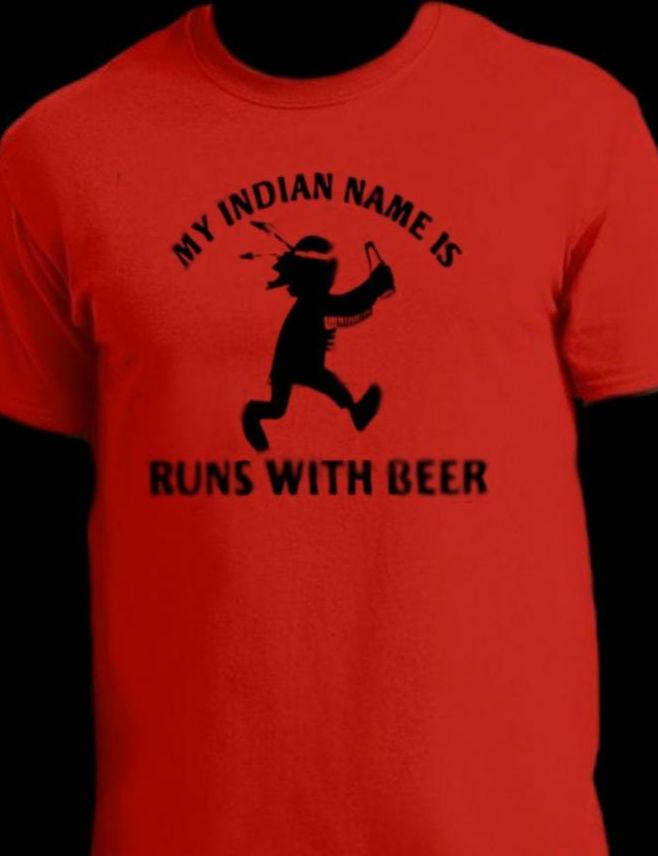 My Indian name is RUN WITH BEER T-shirt, Adult humor shirt, Funny shirt, Funny drinking Shirt
