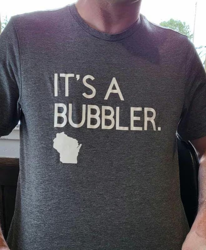 Wisconsin Tees, It's A Bubbler, Wisconsin humor, Wisconsin Bubbler Drinking Fountain shirt, Wisconsin Shirt, Wisconsin gift, Midwest Phrases Tee
