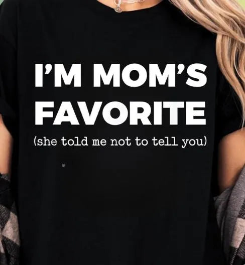 I'm Mom's Favorite t-shirt, Funny gift, Fun t-shirt, Funny Sibling Tee, Unisex Humor Shirt