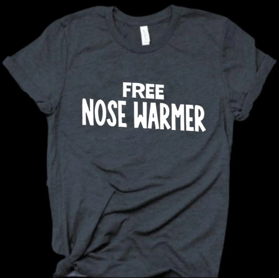 Free Nose Warmer shirt, Dirty Humor Tee, Adult Humor shirt, Gag Shirt, Inappropriate Tshirt, Woman Tee, Meme Shirt