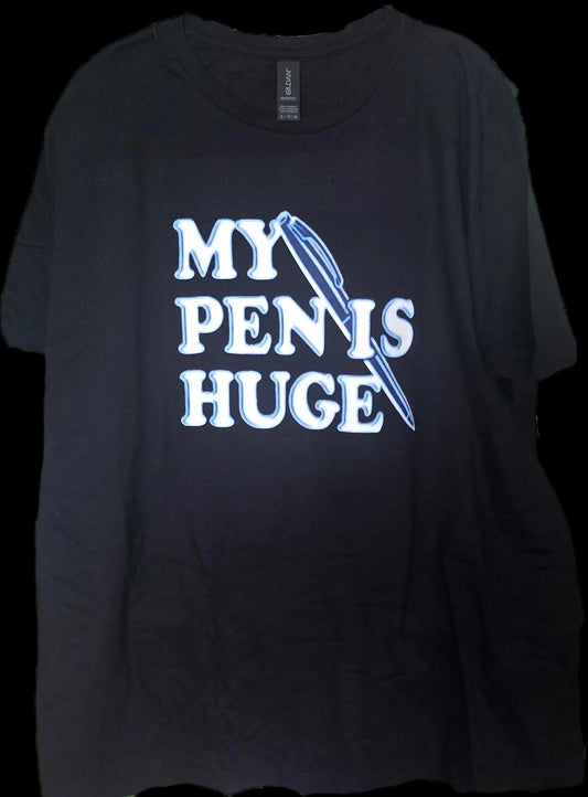 MY Pen Is Huge shirt | Dirty Joke Humor | Adult Jokes Unisex, Gift for Birthday, Nasty t-shirt