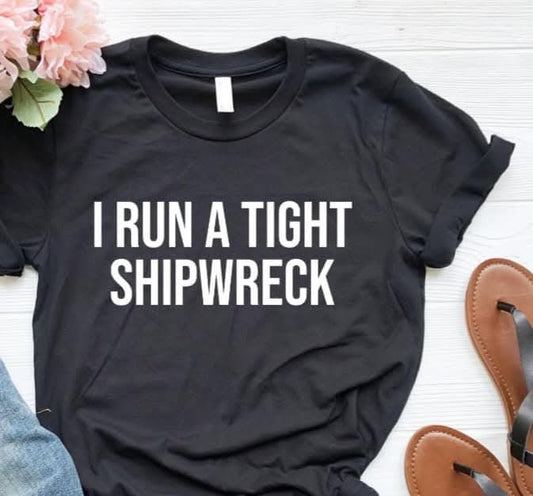 I Run A Tight Shipwreck Shirt, Mom shirt, Gift mama Shirt, Mama life shirt, Funny Mom Shirt, Birthday Gift Shirt,women tee, New Mother shirt