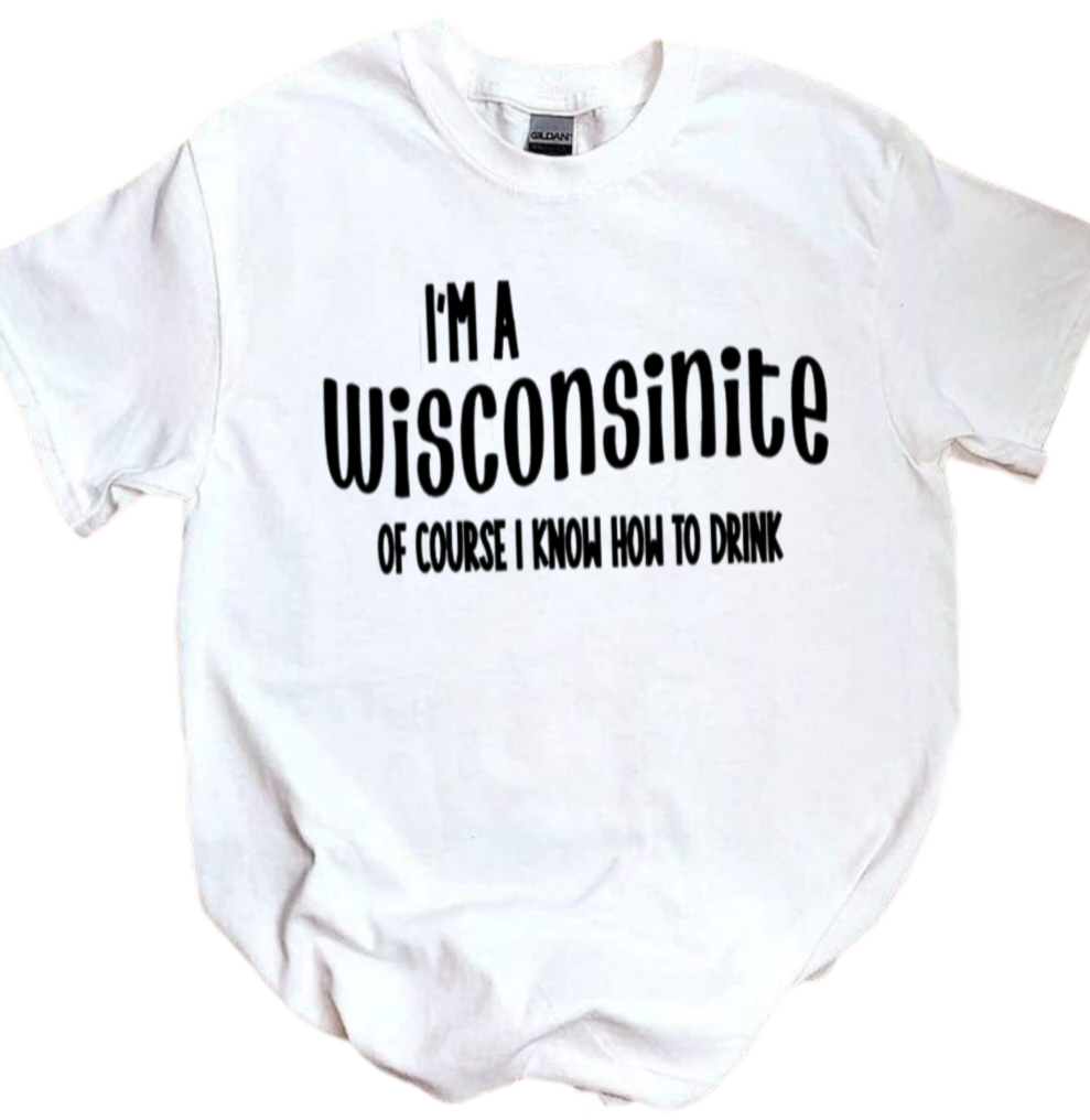 I'm a Wisconsinites shirt, Drinking shirt, Wisconsin gift ,Midwest is Best Adult Unisex Clothing | Funny Travel Camp Wisconsinite
