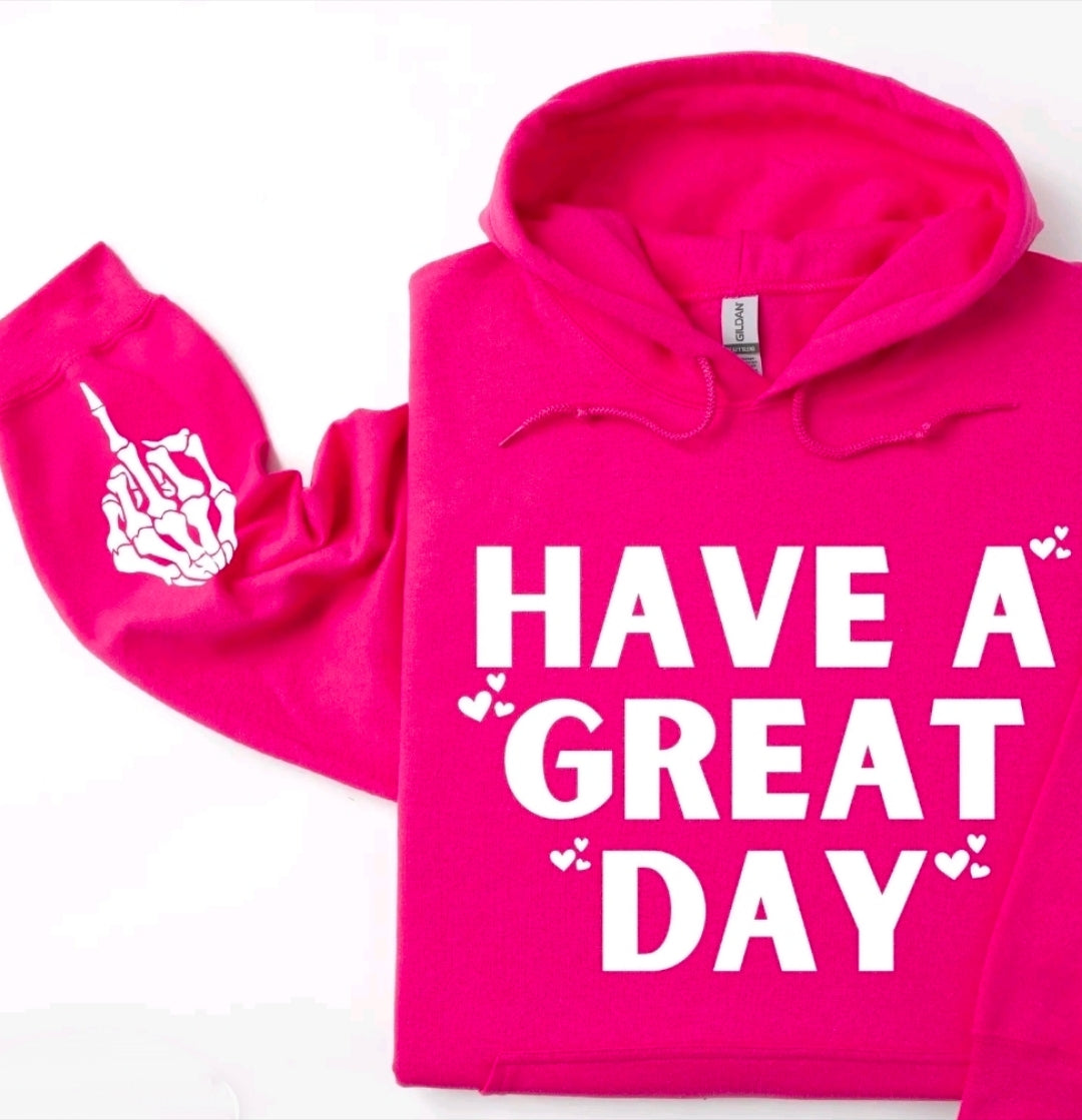 Have A Great Day (middle finger) Sarcastic Hoodie, Funny Hoodie, Sleeve print, Humorous Adult Humour Gift