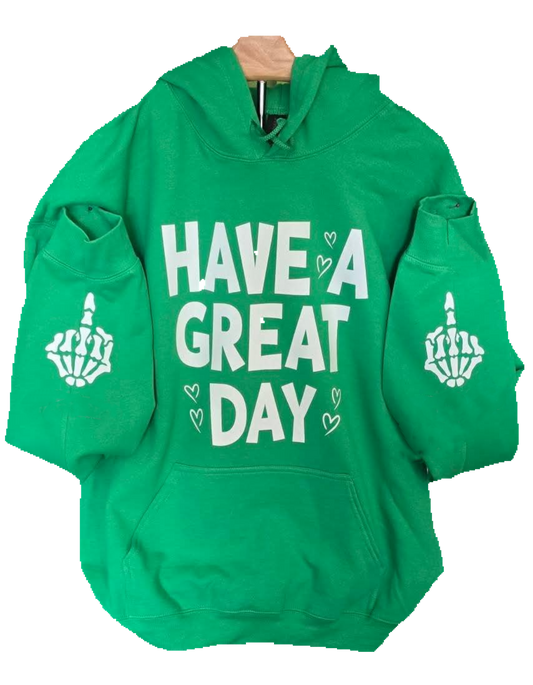 Have A Great Day (middle finger) Sarcastic Hoodie, Funny Hoodie, Sleeve print, Humorous Adult Humour Gift
