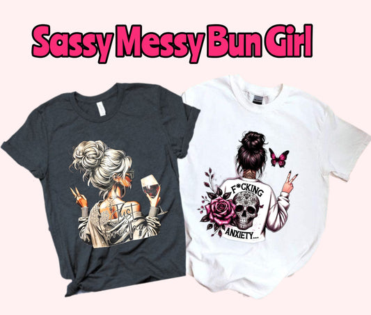 Sassy Messy Bun Girl shirt, Sassy shirt, girl gift, Hoodies