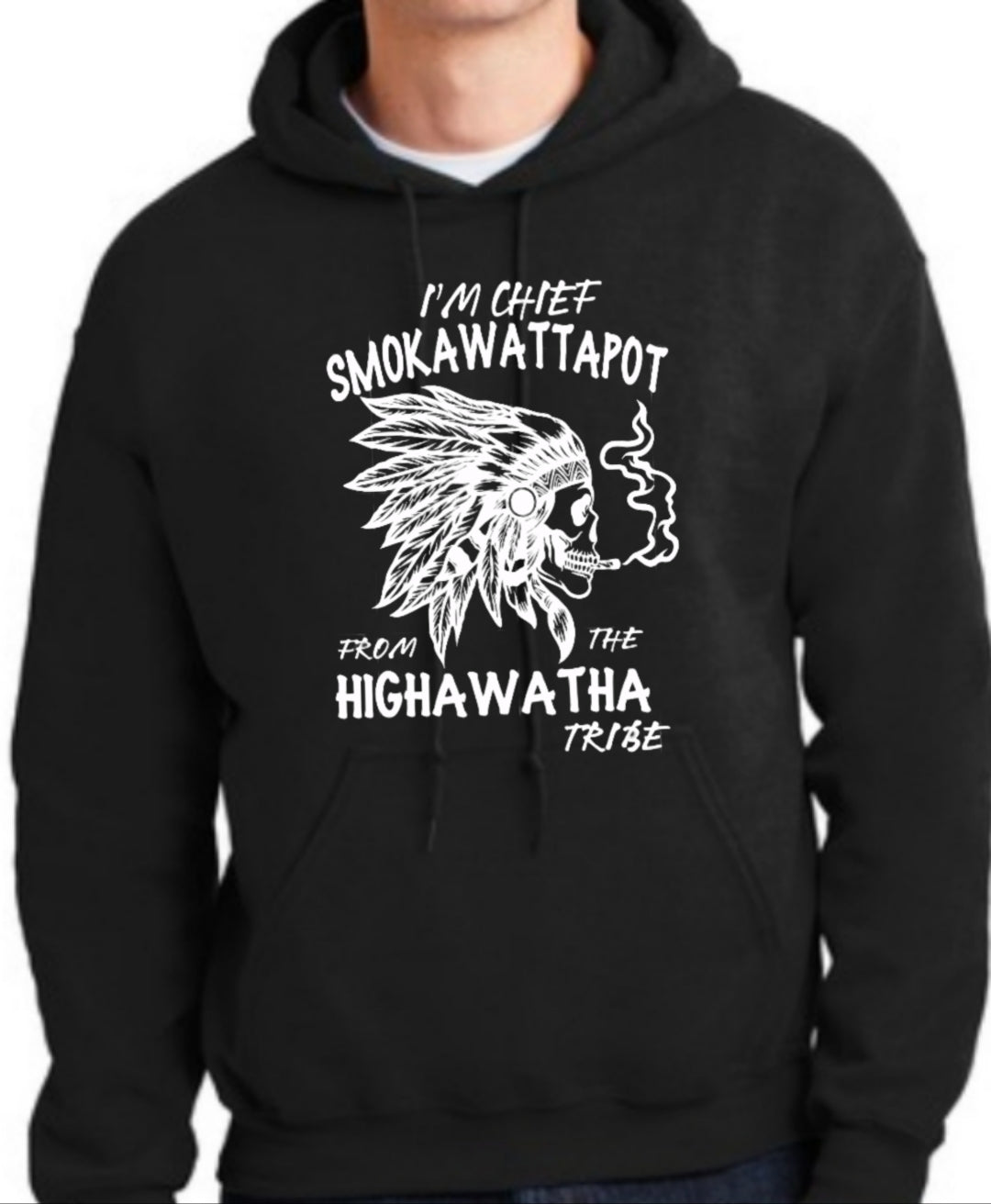 I'm Chief Smokawattapot from the Highawattha Tribe shirt, Funny adult shirt, Funny Hoodie, Native humor shirt
