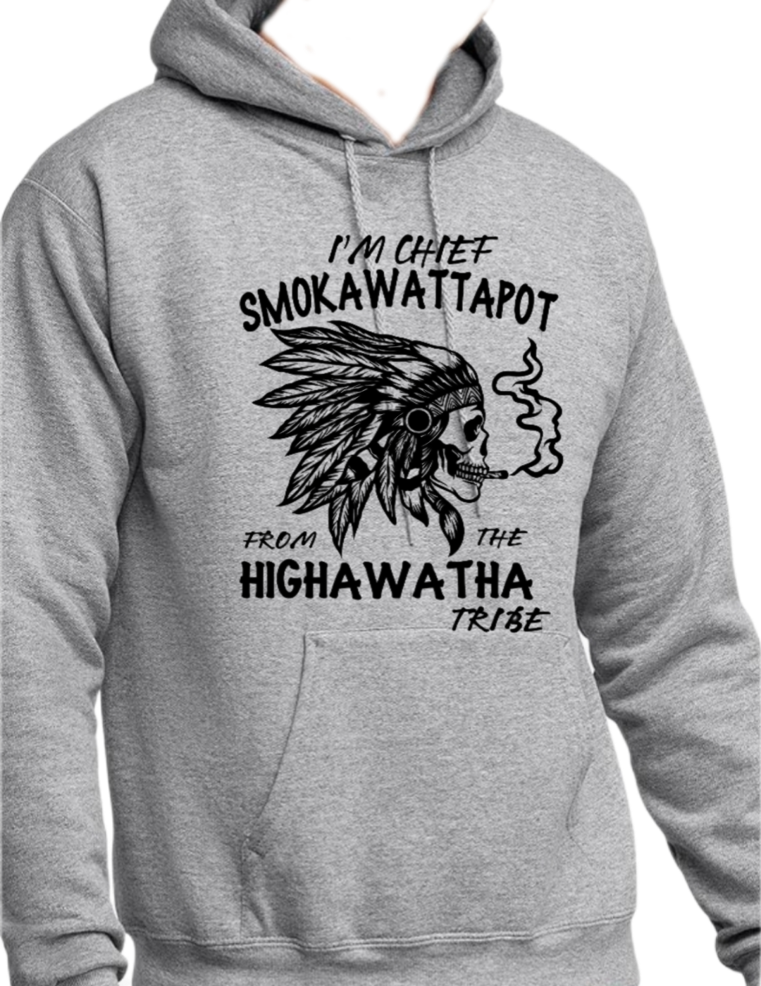 I'm Chief Smokawattapot from the Highawattha Tribe shirt, Funny adult shirt, Funny Hoodie, Native humor shirt
