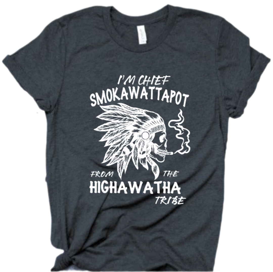 I'm Chief Smokawattapot from the Highawattha Tribe shirt, Funny adult shirt, Funny Hoodie, Native humor shirt