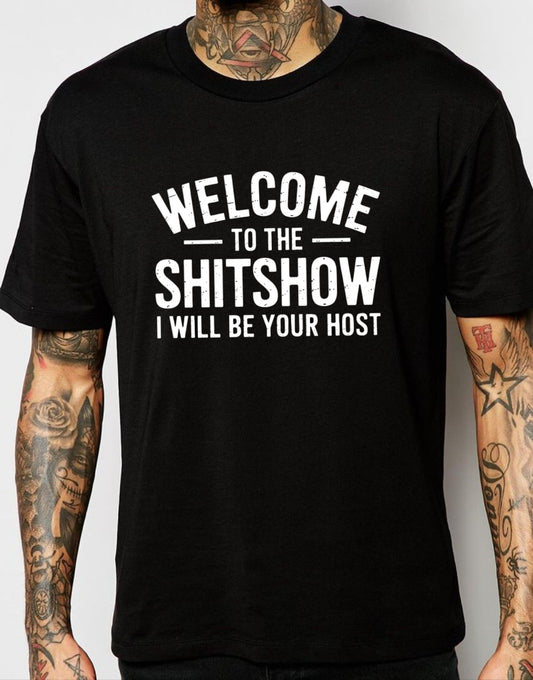 Welcome to the Shitshow |Funny Sarcastic Shirt | Attitude T-shirt| Unisex
